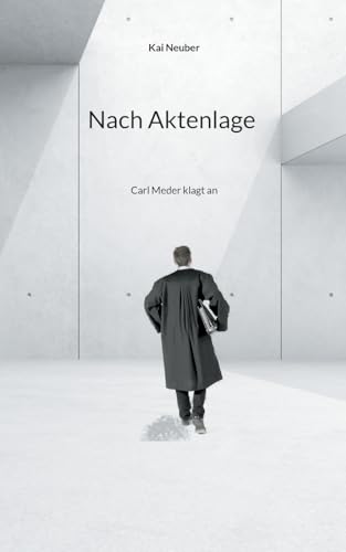 Nach Aktenlage: Carl Meder klagt an von BoD – Books on Demand