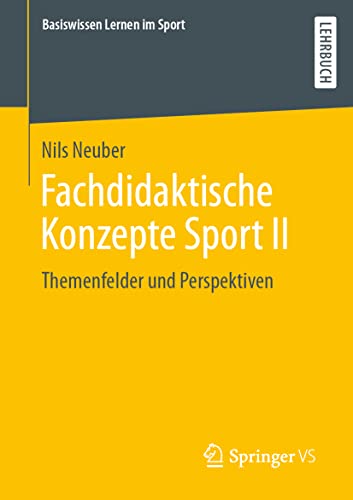 Fachdidaktische Konzepte Sport II: Themenfelder und Perspektiven (Basiswissen Lernen im Sport) von Springer VS