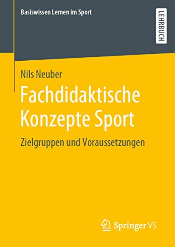 Fachdidaktische Konzepte Sport: Zielgruppen und Voraussetzungen (Basiswissen Lernen im Sport) von Springer VS