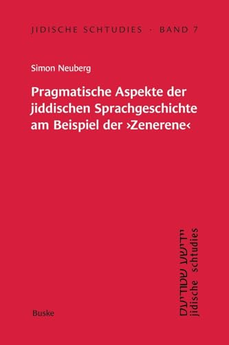 Pragmatische Aspekte der jiddischen Sprachgeschichte am Beispiel der 'Zenerene' (Jidische schtudies: Beiträge zur Geschichte der Sprache und Literatur der aschkenasischen Juden) von Buske, H