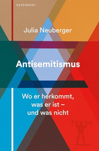 Antisemitismus: Wo er herkommt, was er ist – und was nicht von Berenberg Verlag