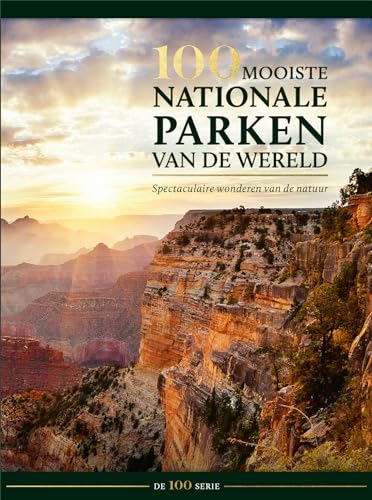 100 mooiste nationale parken van de wereld: Spectaculaire wonderen van de natuur von Rebo Productions