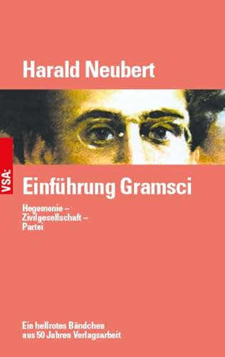 Einführung Gramsci: Hegemonie – Zivilgesellschaft – Partei Einführung Gramsci: Hegemonie – Zivilgesellschaft – Partei von Vsa Verlag
