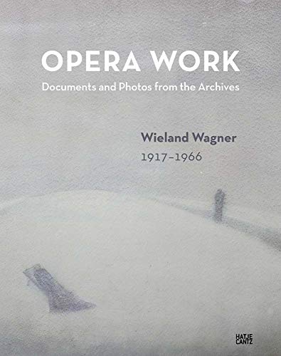 Wieland Wagner: Opera Work von Hatje Cantz Verlag