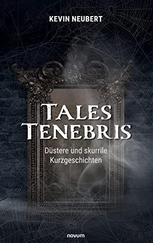 Tales Tenebris: Düstere und skurrile Kurzgeschichten von novum pro