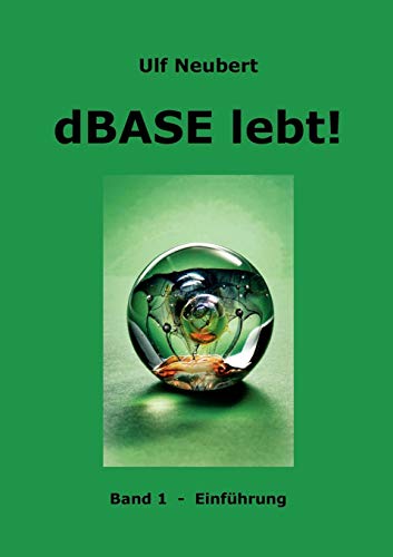 dBase lebt! Band 1: Einführung von Books on Demand GmbH