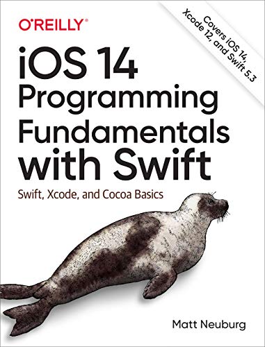 iOS 14 Programming Fundamentals with Swift: Swift, Xcode, and Cocoa Basics von O'Reilly UK Ltd.