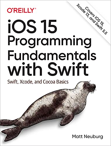 Ios 15 Programming Fundamentals With Swift: Swift, Xcode, and Cocoa Basics von O'Reilly Media