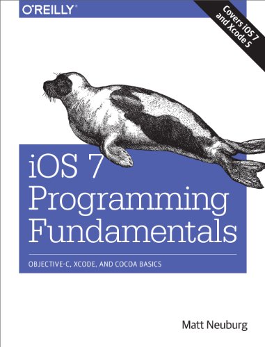 iOS 7 Programming Fundamentals: Objective-C, Xcode, and Cocoa Basics von O'Reilly Media