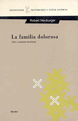La familia dolorosa : mito y terapias familiares