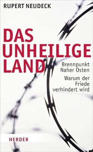 Das unheilige Land: Brennpunkt naher Osten. Warum der Friede verhindert wird