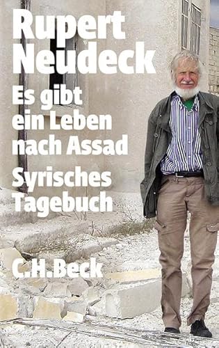Es gibt ein Leben nach Assad: Syrisches Tagebuch (Beck'sche Reihe)