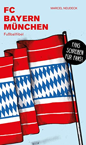FC Bayern München: Fußballfibel (Bibliothek des Deutschen Fußballs)