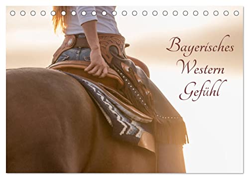 Bayerisches Western Gefühl (Tischkalender 2025 DIN A5 quer), CALVENDO Monatskalender: Westernstylekalender für alle Westernfans von Calvendo