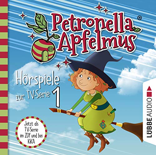 Petronella Apfelmus - Hörspiele zur TV-Serie 1: Der Oberhexenbesen, Papa ist geschrumpft, Verwichtelte Freundschaft.