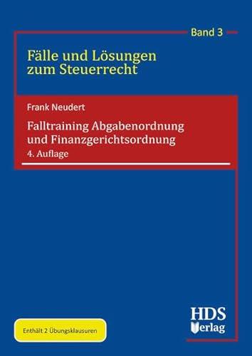 Falltraining Abgabenordnung und Finanzgerichtsordnung: Fälle und Lösungen zum Steuerrecht Band 3 von HDS-Verlag