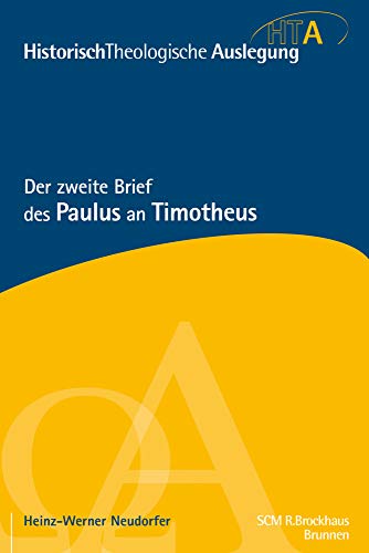 Der zweite Brief des Paulus an Timotheus (Historisch Theologische Auslegung)