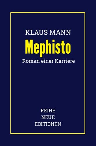 Klaus Mann: Mephisto: Roman einer Karriere (Reihe Neue Editionen) von Neopubli GmbH