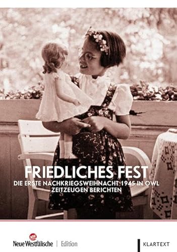 Friedliches Fest: Die erste Nachkriegsweihnacht 1945 in OWL. Zeitzeugen berichten