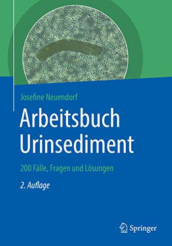 Arbeitsbuch Urinsediment: 200 Fälle, Fragen und Lösungen