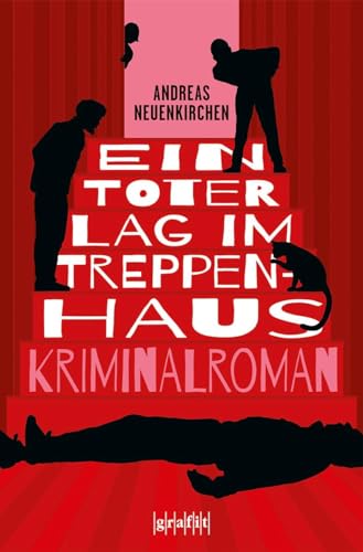 Ein Toter lag im Treppenhaus: Kriminalroman von GRAFIT