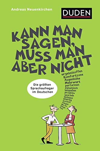 Kann man sagen, muss man aber nicht: Die größten Sprachaufreger des Deutschen (Sprach-Infotainment) Kann man sagen, muss man aber nicht: Die größten Sprachaufreger des Deutschen (Sprach-Infotainment)