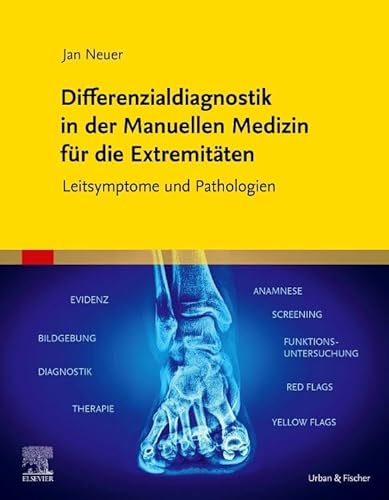 Differenzialdiagnostik in der Manuellen Medizin für die Extremitäten: Leitsymptome und Pathologien von Elsevier