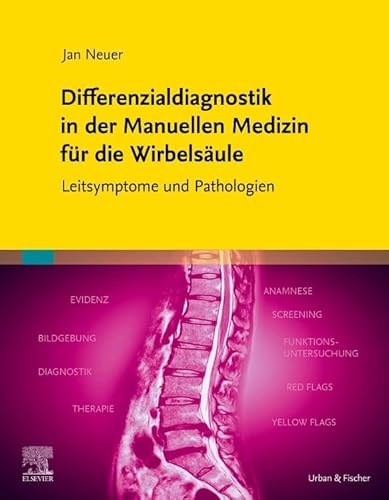 Differenzialdiagnostik in der Manuellen Medizin für die Wirbelsäule: Leitsymptome und Pathologien Differenzialdiagnostik in der Manuellen Medizin für die Wirbelsäule: Leitsymptome und Pathologien von Urban & Fischer Verlag/Elsevier GmbH