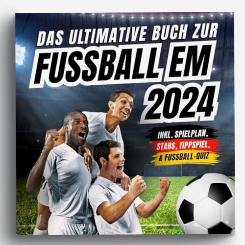 Das ultimative Buch zur Fussball EM 2024: inkl. Spielplan, Stars, Tippspiel, & Fußball-Quiz - Perfektes Geschenk für Männer, Kinder ab 12 & alle Fußball-Fans Das ultimative Buch zur Fussball EM 2024: inkl. Spielplan, Stars, Tippspiel, & Fußball-Quiz - Perfektes Geschenk für Männer, Kinder ab 12 & alle Fußball-Fans