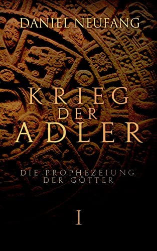 Krieg der Adler: Die Prophezeiung der Götter von Books on Demand