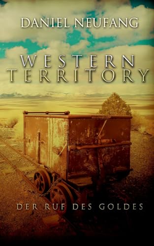 Western Territory: Der Ruf des Goldes von Books on Demand