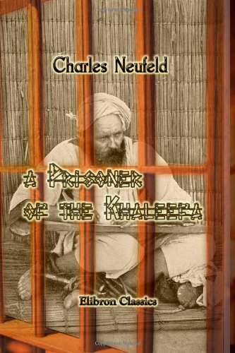 A Prisoner of the Khaleefa; Twelve Years' Captivity at Omdurman