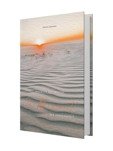 Im Morgenrot der Herrlichkeit: Tagebuch des Trostes