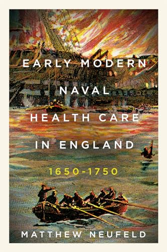 Early Modern Naval Health Care in England, 1650-1750 (Mcgill-queen's Associated Medical Services Studies in the History of Medicine, Health, and Society) von McGill-Queen's University Press