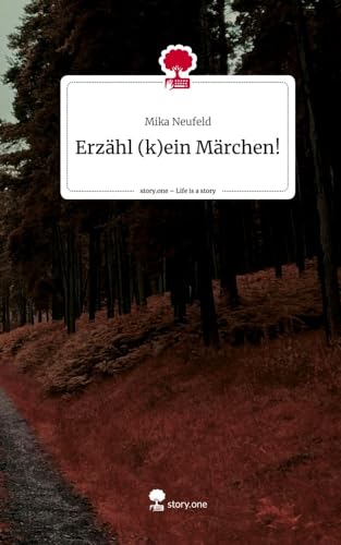 Erzähl (k)ein Märchen!. Life is a Story - story.one von story.one publishing