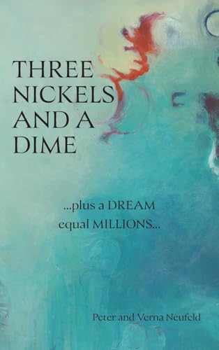 Three Nickels and a Dime: ...Plus a Dream Equal Millions... von FriesenPress