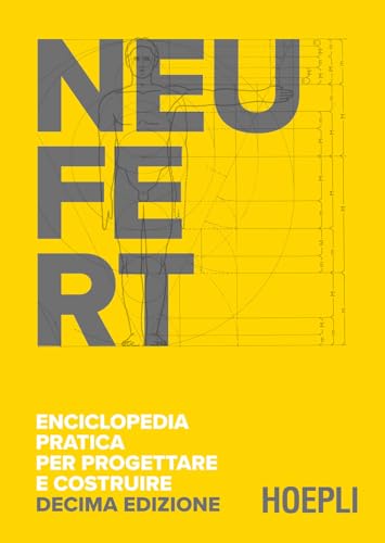 Enciclopedia pratica per progettare e costruire. Fondamenti, norme e prescrizioni per progettare, costruire, dimensionare e distribuire a misura d'uomo (Ingegneria) von Hoepli