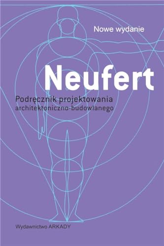 Neufert: Podręcznik projektowania architektoniczno budowlanego Neufert: Podręcznik projektowania architektoniczno budowlanego