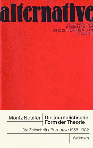 Die journalistische Form der Theorie: Die Zeitschrift »alternative«, 1958-1982