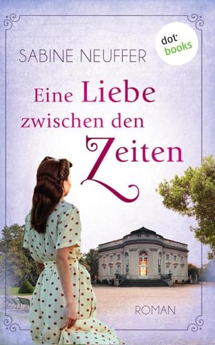 Eine Liebe zwischen den Zeiten: Roman