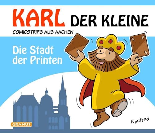 Karl der Kleine - Die Stadt der Printen von Granus Verlag