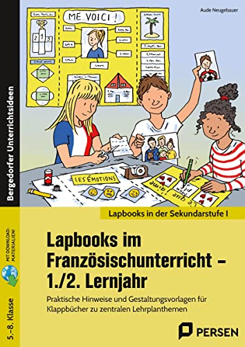 Lapbooks im Französischunterricht - 1./2. Lernjahr: Praktische Hinweise und Gestaltungsvorlagen für Klappbücher zu zentralen Lehrplanthemen (5. bis 8. Klasse)