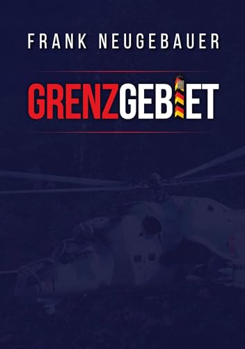 Grenzgebiet: Ein zeitgeschichtlicher Roman aus der Wendezeit