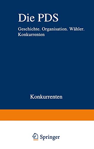 Die PDS: Geschichte. Organisation. Wähler. Konkurrenten (Analysen, 54) von VS Verlag für Sozialwissenschaften