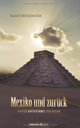 Mexiko und Zurück: Vater Entführt Tochter von novum pro