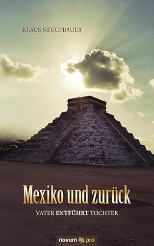 Mexiko und Zurück: Vater Entführt Tochter