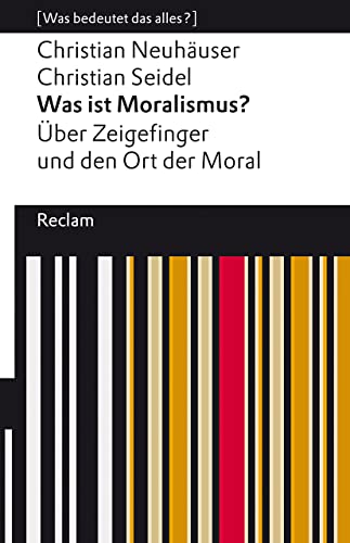 Was ist Moralismus?: Über Zeigefinger und den Ort der Moral (Reclams Universal-Bibliothek) von Reclam Philipp Jun.