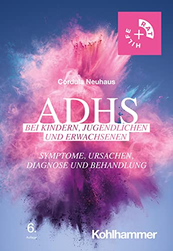 ADHS bei Kindern, Jugendlichen und Erwachsenen: Symptome, Ursachen, Diagnose und Behandlung (Rat + Hilfe) von W. Kohlhammer GmbH