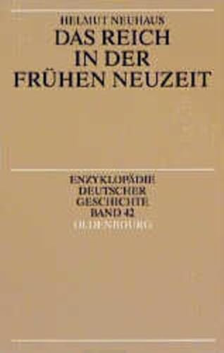 Enzyklopädie Deutscher Geschichte, Band 42: Das Reich in der frühen Neuzeit