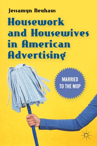 Housework and Housewives in American Advertising: Married to the Mop